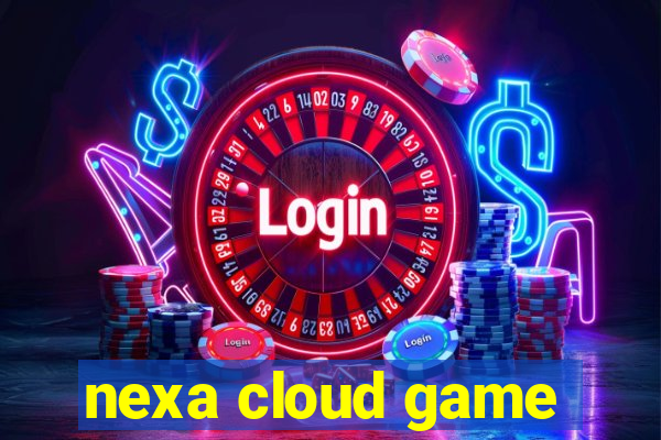 nexa cloud game